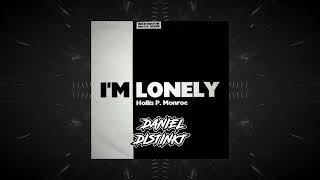 Hollis P Monroe  Im Lonely Daniel Distinkt Mix [upl. by Anonyw]