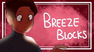 Breezeblocks  ANIMATIC [upl. by Silado920]