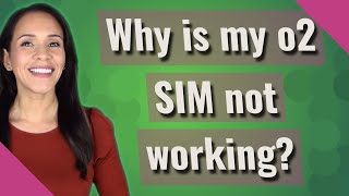 Why is my o2 SIM not working [upl. by Annazus]