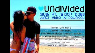 Undivided  Blush ft Snoop Dogg Onscreen Lyrics  Download [upl. by Ehcnalb]