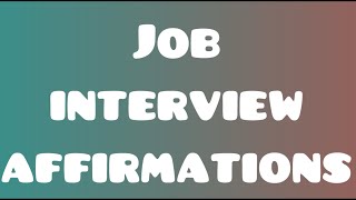 Job interview affirmations [upl. by Gabrielson]