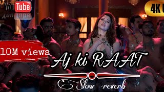 Aj ki Raat 🤭😍 Stree 2  Tamannaah Bhatia New song 2024  slow reverb [upl. by Rilda]