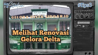 DARI STADION KE STADION 3 RENOVASI GELORA DELTA SIDOARJO [upl. by Kcirderfla]