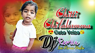 Chitti Chilakamma cute voice Remix by Dj Sai Kiran Paka trendingdjsong2024 7icreations djsaikiran [upl. by Byrom73]