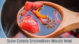 Slow Cooker Strawberry Mullled Wine [upl. by Iluj]