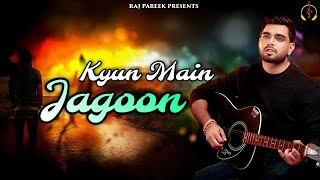 Kyu Main Jagoon  Raj Pareek Unplugged [upl. by Guod287]