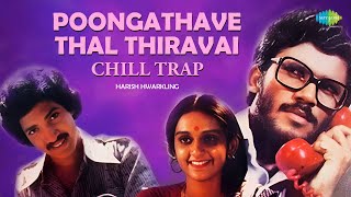 Poongathave Thal Thiravai  Chill Trap  Nizhalgal  Ilaiyaraaja  Bharathiraja  Harish Hwarkling [upl. by Pedrotti]