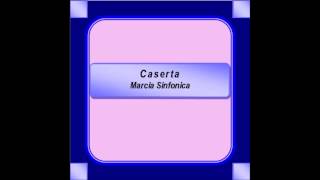 quotCasertaquot  Marcia Sinfonica  F Marchesiello [upl. by Samaj912]