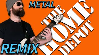 HOME DEPOT theme song METAL remix [upl. by Nyleahcim]