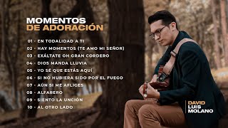 Momentos de adoración  MÚSICA PARA ORAR  David Luis Molano [upl. by Dagna]