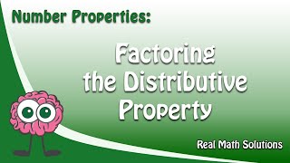 Number Properties – Factoring the Distributive Property [upl. by Annasoh]