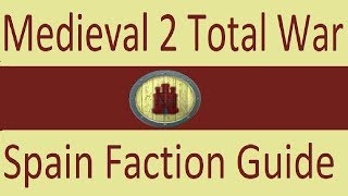 Spain Faction Guide Medieval 2 Total War [upl. by Herby842]