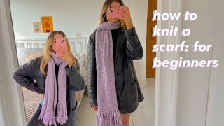 HOW TO KNIT A SCARF FOR BEGINNERS [upl. by Sabian]