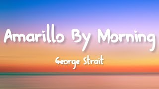 George Strait  Amarillo by Morning Lyrics [upl. by Rotkiv]