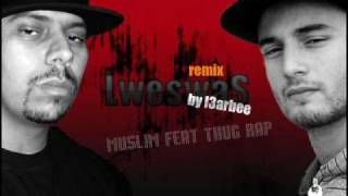 ThuGRaP Feat Muslim  Lweswas Remix [upl. by Anekam]