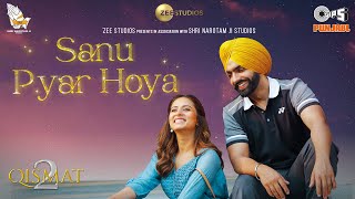 Sanu Pyar Hoya  Qismat 2  B Praak  Jaani  Ammy Virk  Sargun Mehta  Romy [upl. by Joris647]