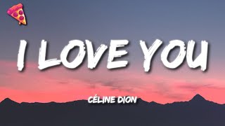 Céline Dion  I Love You Lyrics [upl. by Bower]