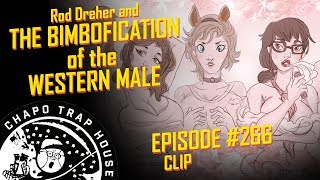 Rod Dreher and the Bimbofication of the Western Male  Chapo Trap House  Episode 266 [upl. by Pauly]