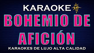 Karaoke BOHEMIO De AFICIÓN  Alta Calidad [upl. by Krute374]