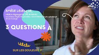 quot3 Questions àquot Dr Amélie Levesque sur les douleurs pelviennes [upl. by Adnilreb]