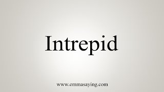 How To Say Intrepid [upl. by Ursulette348]