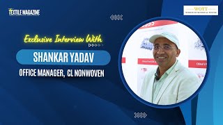 Non Woven Tech AsiaExclusive Interview with Shankar YadavOffice Manager CL Nonwoven [upl. by Ainotal789]