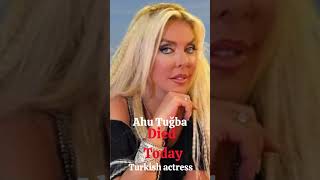 Ahu Tuğba Died Today 01092024 shorts obituaries [upl. by Eillo]