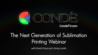 Condé amp Sawgrass Present The Next Generation Of Sublimation Printing Webinar [upl. by Shepard18]