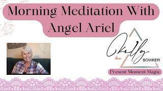 Angel Ariel Joins Our Morning Meditation [upl. by Ernald]