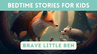 Bedtime Story for Kids in English  Brave Little Ben  Fairy Tales  Sleep Stories for Children [upl. by Alyag]