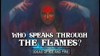 ASOIAF Theories Who Speaks From The Flames [upl. by Araic]