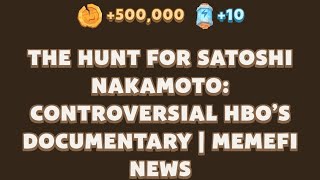 MemeFi New Video Code  The Hunt for Satoshi Nakamoto Controversial HBO’s Documentary  MemeFi News [upl. by Drawets]