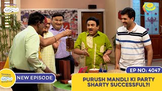 NEW Ep 4048  Purush Mandli Ki Party Sharty Successful I Taarak Mehta Ka Ooltah Chashmah [upl. by Schatz]