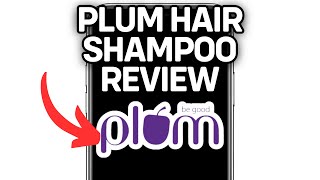 PLUM HAIR SHAMPOO REVIEW 2024 FULL GUIDE [upl. by Edward228]