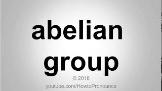 How to Pronounce abelian group [upl. by Imiaj798]