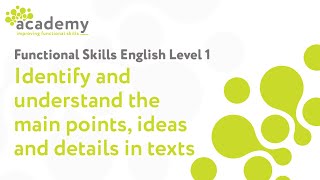 Functional Skills English Level 1  Understanding the Main Points Ideas and Details in Texts [upl. by Tram]