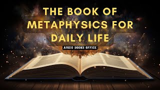 The Book Of Metaphysics For Daily Life  Audiobook [upl. by Natsirk]