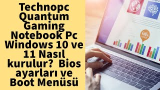 Technopc Quantum Gaming Notebook Pc Windows 10 ve 11 Nasıl kurulur Bios ayarları ve Boot Menüsü [upl. by Tati]