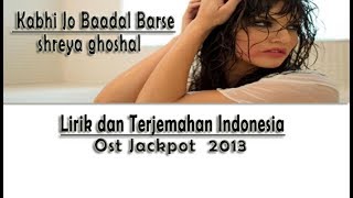 Shreya Ghosha  Kabhi Jo Baadal Barse  Lirik  Terjemahan Indonesia [upl. by Gustavus764]