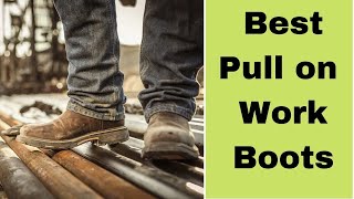 ✅10 Best Pull On Work Boots These Boots Are Made for Working 2023 Review [upl. by Dnalevets]