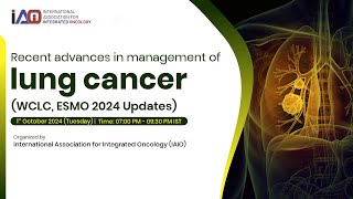 quotRecent Advances in Lung Cancer Management  WCLC amp ESMO 2024 Updates  IAIO Webinarquot [upl. by Eicram365]