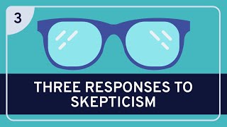 PHILOSOPHY  Epistemology Three Responses to Skepticism HD [upl. by Eikciv]