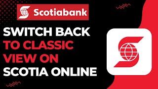 How to Switch Back to Classis View on Scotia Online [upl. by Ainsworth]