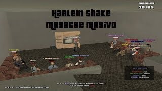 Masacre Masivo Harlem Shake SAMP [upl. by Aras]