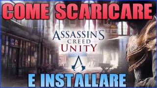 COME SCARICARE ASSASSINS CREED UNITY PCGRATISITA [upl. by Fulks895]