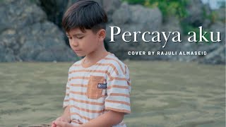 Percaya Aku  Chintya Gabriella Cover By Rajuli Almaseid [upl. by Anallise686]