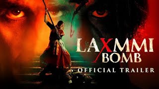 Lakshmi Bomb Official Trailer  Akshay Kumar  Kiara Advani  Lakshmi Bomb Trailer [upl. by Eednyl572]