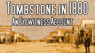 Tombstone in 1880 An Eyewitness Account [upl. by Naesad]