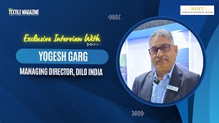 Non Woven Tech AsiaExclusive Interview with YOGESH GARGManaging DirectorDILO India [upl. by Tatiania]