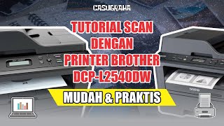 TUTORIAL SCAN DENGAN PRINTER BROTHER DCPL2540DW [upl. by Ramak372]